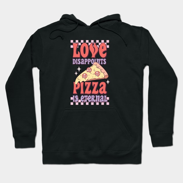 Love Disappoints Pizza Is Eternal Love Sucks Anti Valentines Club Hoodie by Pop Cult Store